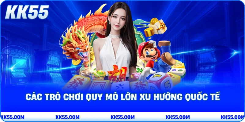 Các trò chơi quy mô lớn xu hướng quốc tế