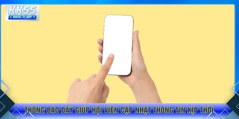 Thông báo đẩy giúp hội viên cập nhật thông tin kịp thời 