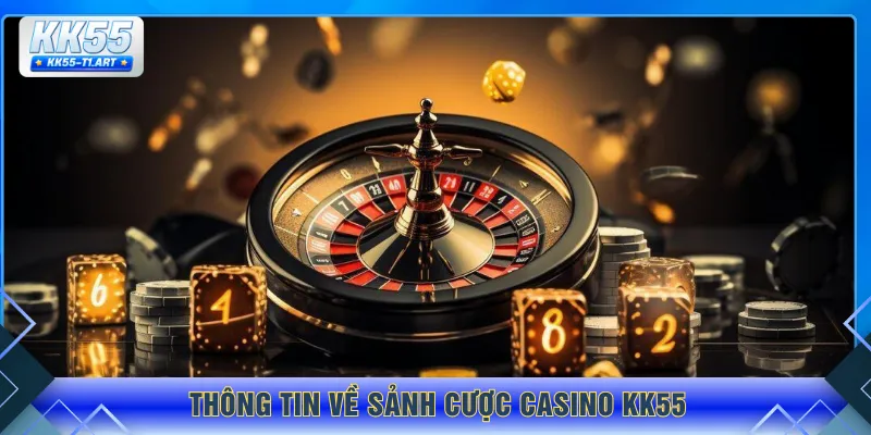 Thông tin về sảnh cược casino KK55